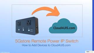 5Gstore Remote Power IP Switch - How to Add Device via Cloud4UIS