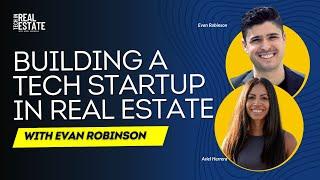 Building a Tech Startup in Real Estate with Evan Robinson