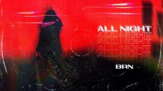 B R N - All Night (Original Mix)