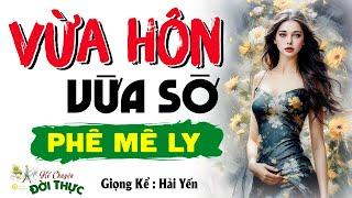 15 phút nghe kể truyện đêm khuya ngủ ngon tới sáng : VỪA HÔN VỪA SỜ | - Đọc truyện làng quê mới 2024