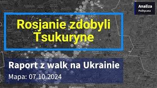 Wojna na Ukrainie Mapa 07.10.2024 - Rosjanie zdobyli Tsukuryne