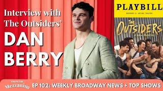 The Outsiders' Dan Berry Interview: His Broadway Debut & Behind the Scenes Stories