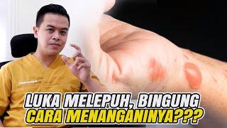 LUKA MELEPUH BINGUNG CARA MENANGANINYA SIMAK CARANYA DISNI