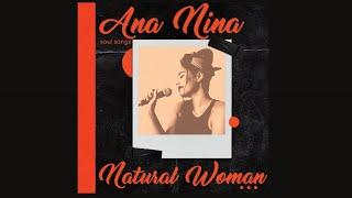 Natural Woman (Aretha Franklin)- Ana Nina cover