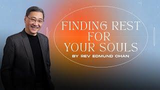 Finding Rest For Your Souls // Rev Edmund Chan