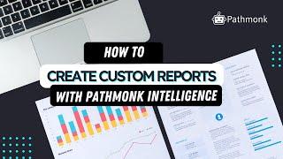 How to create custom reports automatically with Pathmonk Intelligence