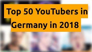    Top 50 YouTubers in Germany in 2018   