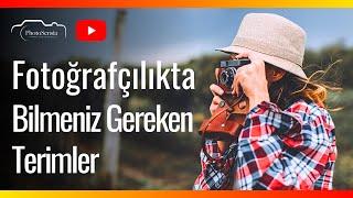 Fotoğrafçılıkta Bilmeniz Gereken Terimler ve Anlamları