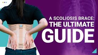 A Scoliosis Brace: The Ultimate Guide