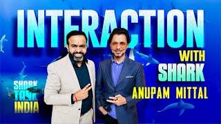 Interaction with Shark Anupam Mittal