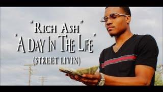 Rich Ash - "A Day In The Life" (Street Livin') (Official Video Dir. By CT FILMS)