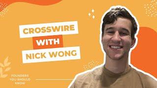 Crosswire with Nick Wong at Founders You Should Know