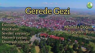 Gerede Gezisi Esentepe, Keçi kalesi, Seviller yaylası Urumşah yaylası, Hacıveli yaylası