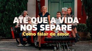 Até que a vida nos separe —  Como falar de amor