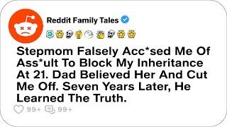 Stepmom Falsely Acc*sed Me Of Ass*ult To Block My Inheritance At 21. Dad Believed....- Reddit Family