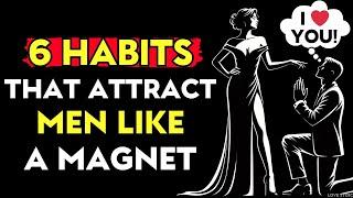 6 HABITS THAT ATTRACT MEN LIKE A MAGNET | Love Stoic
