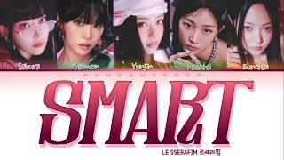 LE SSERAFIM 르세라핌 " Smart " Lyrics (ColorCoded/ENG/HAN/ROM/가사)