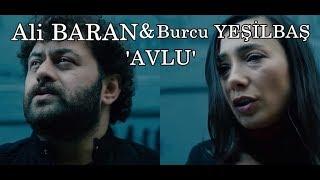 ALİ BARAN feat BURCU YEŞİLBAŞ - AVLU ( Official Video )