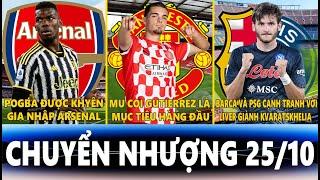 CHUYỂN NHƯỢNG 25/10 | POGBA ĐƯỢC KHYÊN ĐẾN ARSENAL, MU NGẮM GUTIERREZ, BARCA VÀ PSG GIÀNH SAO NAPOLI