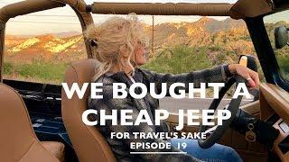 We Bought a Cheap Jeep | For Travel's Sake: Episode 19