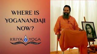 Where Is Yoganandaji Now?