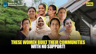 These Women Built Their Communities With No Support!