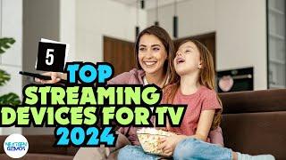 Best Streaming Devices For Smart Tv In 2024 | The Ultimate Guide