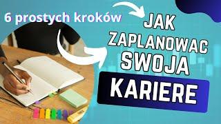 6 kroków planowania KARIERY ZAWODOWEJ