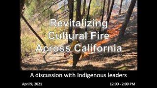 Revitalizing Cultural Fire Across California: A discussion with Indigenous Leaders