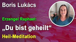 Empfange die heilsamen Gaben der Liebe - Heil-Meditation | Boris Lukács - Erzengel Raphael