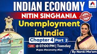 Indian Economy by Nitin Singhania | Chapter 4: Unemployment In India | Part 2 | Nanki Mam