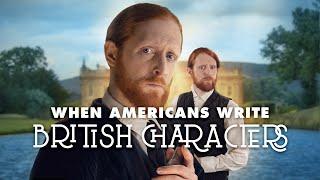 When Americans Write British Characters