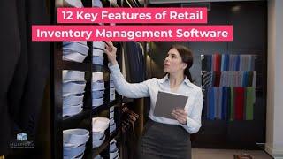 12 Key Features of Retail Inventory Management Software - ChainDrive