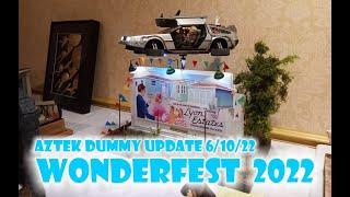 Aztek Dummy Update 6/10/22 - Wonderfest 2022