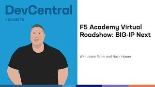 F5 Academy Virtual Roadshow: BIG-IP Next