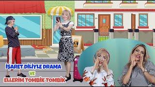 İŞARET DİLİ İLE DRAMA VE ELLERİM TOMBİK TOMBİK