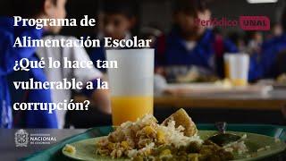 Programa de Alimentación Escolar ¿Qué lo hace tan vulnerable a la corrupción? | #PeriódicoUNAL