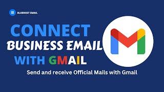 Connect Business Email with Gmail (Sending and Receiving Emails)