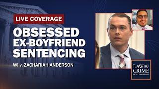 WATCH LIVE: Obsessed Ex-boyfriend Sentencing — WI v. Zachariah Anderson