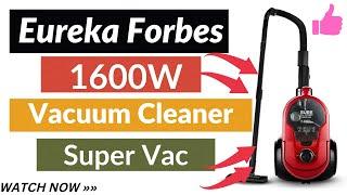 Eureka Forbes Super Vac 1600W  Vacuum Cleaner with Powerful Cyclonic Technology  REVIEW 