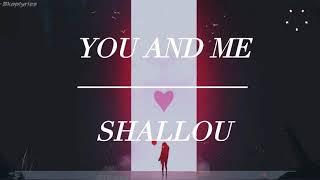 You and me by Shallou (lyrics)