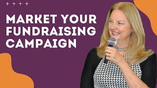 Market your fundraising campaign