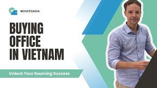 Buying Office in Vietnam | From Pitfalls to Shortcuts | Procurement & Sourcing Agent in Vietnam