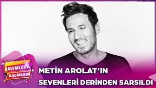 Metin Arolat'ın Ölüm Nedeni Aldığı Takviye Mi? | @AramızdaKalmasın