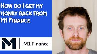 How do I get my money back from M1 Finance