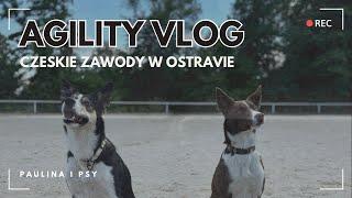 AGILITY VLOG: CZESKIE ZAWODY W OSTRAVIE - SPOTKAŁYŚMY CÓRECZKĘ HIYI | PAULINA I PSY