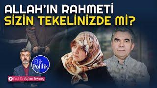 Allah’ın rahmeti sizin tekelinizde mi? | Prof. Dr. Ayhan TEKİNEŞ