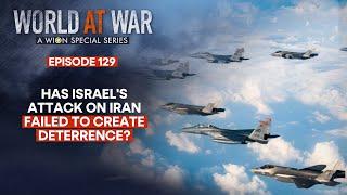 Has Israel's attack on Iran with a 100 fighter jets failed to create deterrence? | World at War