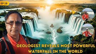 EP 20 | PART 1 | Geologist Reveals Most POWERFUL Waterfall in the World | Iguazu Falls