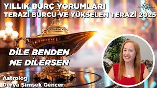 Terazi Burcu ve Yükselen Terazi 2025 Yıllık Burç Yorumları / Muhteşem Bir Dönem Başlıyor Ama…